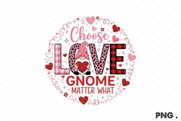 Choose Love Gnome Matter What PNG
