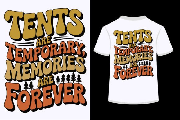 Tents Are Temporary Memories Are Forever
